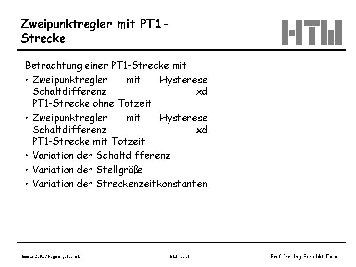 Zweipunktregler mit PT 1 Strecke Betrachtung einer PT 1 -Strecke mit • Zweipunktregler mit