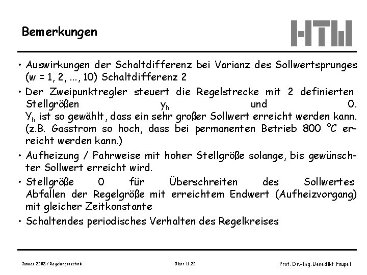 Bemerkungen • Auswirkungen der Schaltdifferenz bei Varianz des Sollwertsprunges (w = 1, 2, .