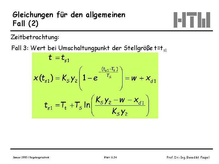 Gleichungen für den allgemeinen Fall (2) Zeitbetrachtung: Fall 3: Wert bei Umschaltungpunkt der Stellgröße