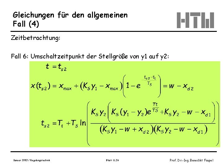 Gleichungen für den allgemeinen Fall (4) Zeitbetrachtung: Fall 6: Umschaltzeitpunkt der Stellgröße von y