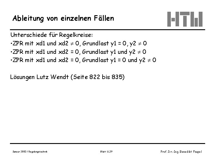 Ableitung von einzelnen Fällen Unterschiede für Regelkreise: • ZPR mit xd 1 und xd Ableitung von einzelnen Fällen Unterschiede für Regelkreise: • ZPR mit xd 1 und xd