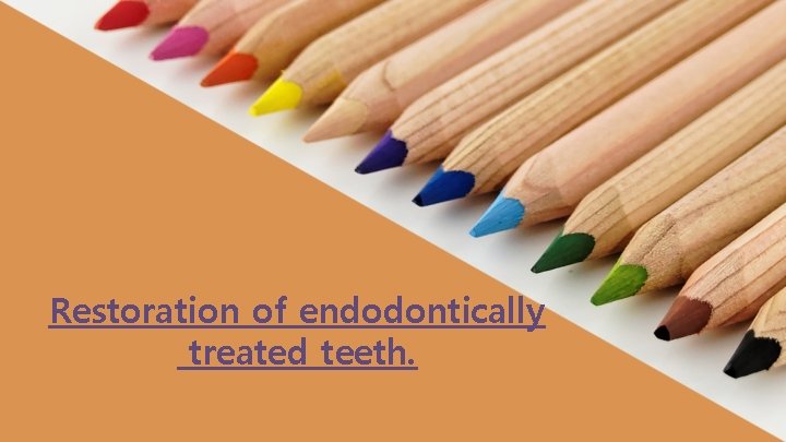 Restoration of endodontically treated teeth. 