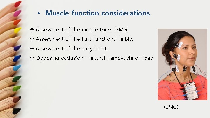  • Muscle function considerations v Assessment of the muscle tone (EMG) v Assessment