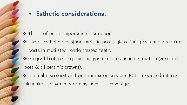  • Esthetic considerations. v This is of prime importance in anteriors v Use