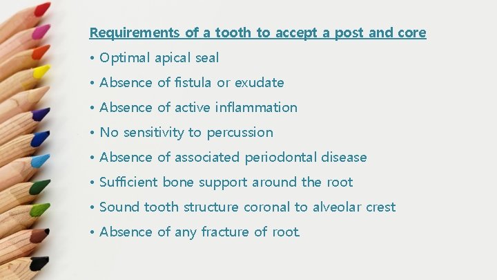 Requirements of a tooth to accept a post and core • Optimal apical seal