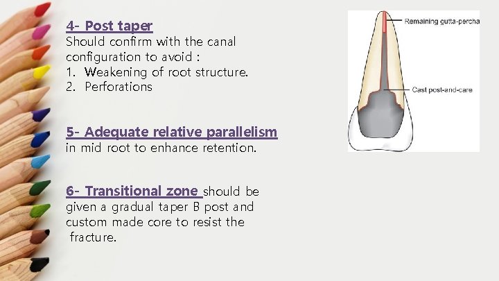 4 - Post taper Should confirm with the canal configuration to avoid : 1.