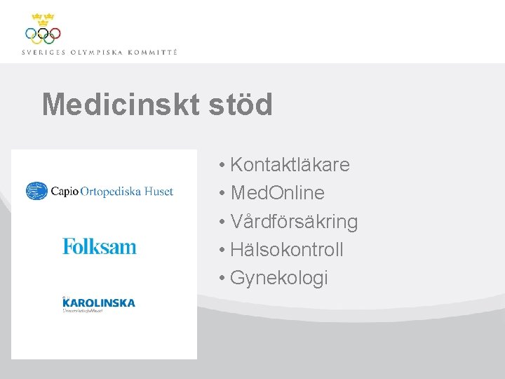 Medicinskt stöd • Kontaktläkare • Med. Online • Vårdförsäkring • Hälsokontroll • Gynekologi 