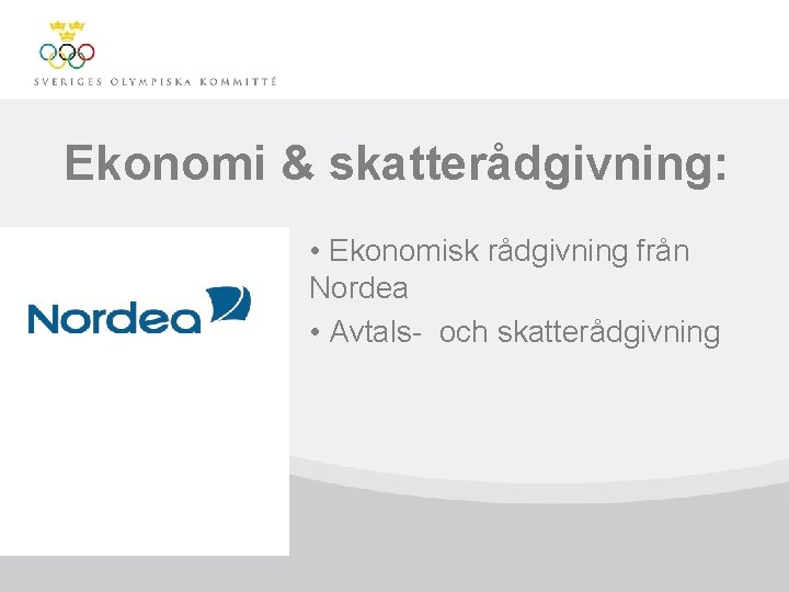 Ekonomi & skatterådgivning: • Ekonomisk rådgivning från Nordea • Avtals- och skatterådgivning 