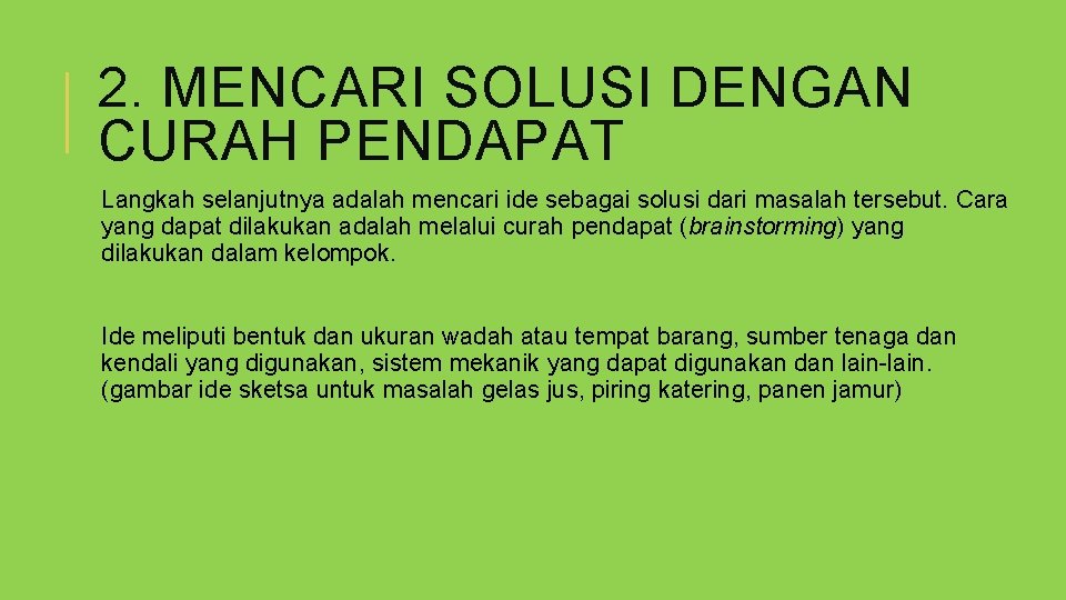 2. MENCARI SOLUSI DENGAN CURAH PENDAPAT Langkah selanjutnya adalah mencari ide sebagai solusi dari