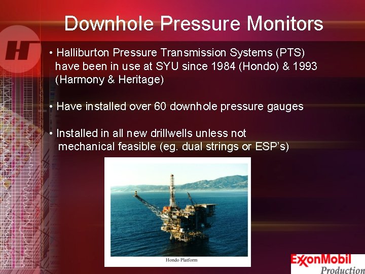 Downhole Pressure Monitors • Halliburton Pressure Transmission Systems (PTS) have been in use at