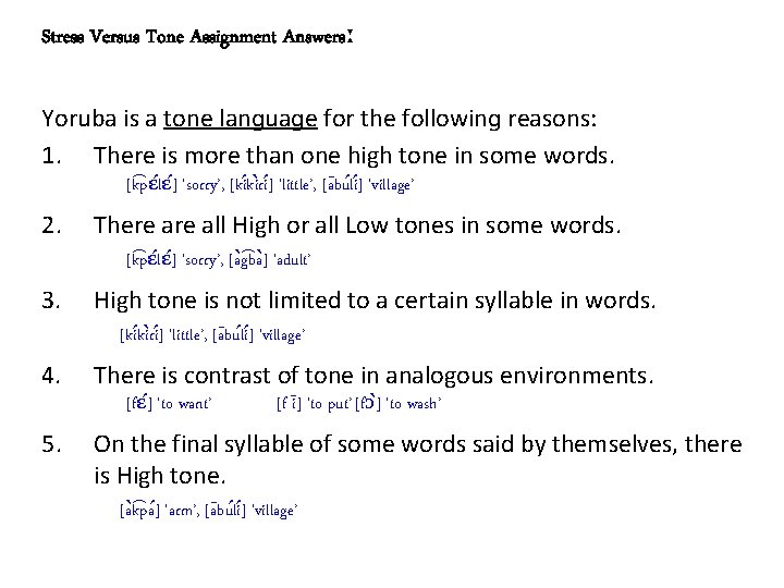 Stress Versus Tone Assignment Answersː Yoruba is a tone lanɡuaɡe for the followinɡ reasons: