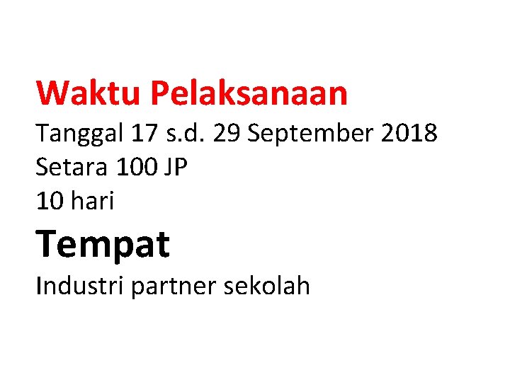 Waktu Pelaksanaan Tanggal 17 s. d. 29 September 2018 Setara 100 JP 10 hari