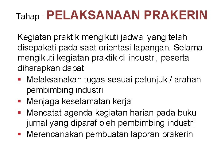 Tahap : PELAKSANAAN PRAKERIN Kegiatan praktik mengikuti jadwal yang telah disepakati pada saat orientasi