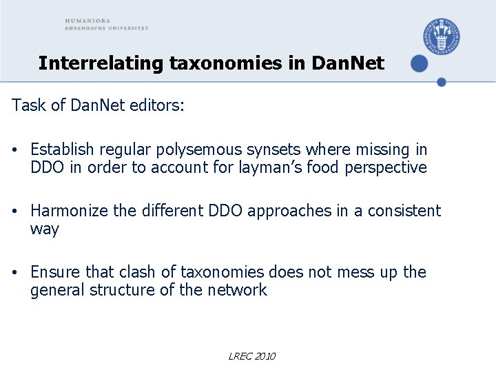 Interrelating taxonomies in Dan. Net Task of Dan. Net editors: • Establish regular polysemous