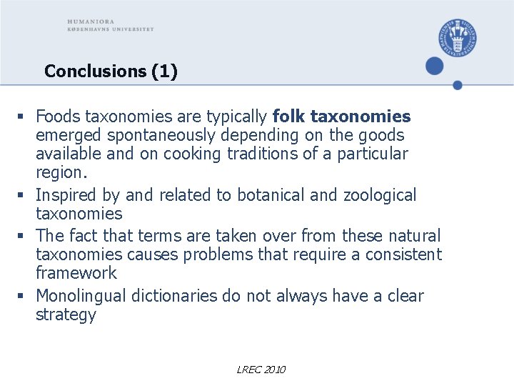 Conclusions (1) § Foods taxonomies are typically folk taxonomies emerged spontaneously depending on the