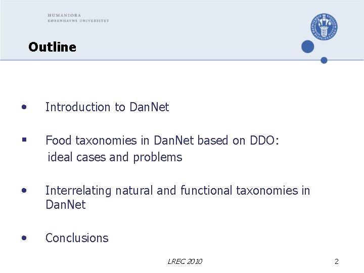 Outline • Introduction to Dan. Net § Food taxonomies in Dan. Net based on