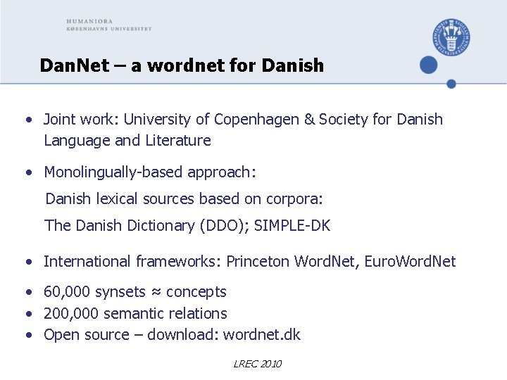 Dan. Net – a wordnet for Danish • Joint work: University of Copenhagen &