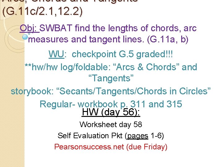 Arcs, Chords and Tangents (G. 11 c/2. 1, 12. 2) Obj: SWBAT find the