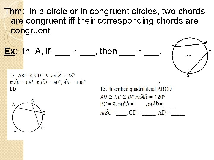 Thm: In a circle or in congruent circles, two chords are congruent iff their