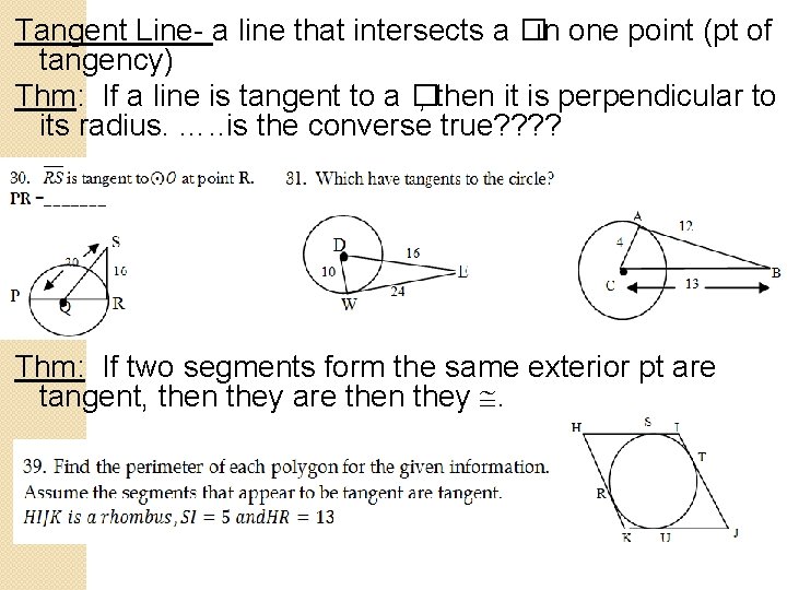 Tangent Line- a line that intersects a �in one point (pt of tangency) Thm: