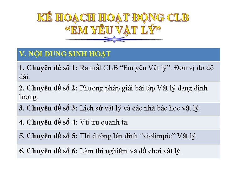 KẾ HOẠCH HOẠT ĐỘNG CLB “EM YÊU VẬT LÝ” V. NỘI DUNG SINH HOẠT