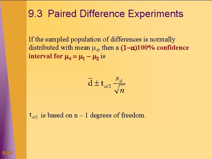 9. 3 Paired Difference Experiments If the sampled population of differences is normally distributed