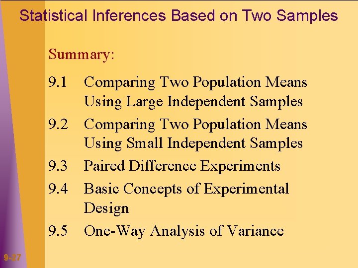 Statistical Inferences Based on Two Samples Summary: 9. 1 9. 2 9. 3 9.