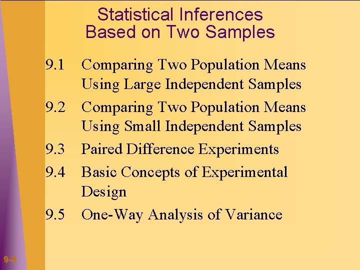 Statistical Inferences Based on Two Samples 9. 1 9. 2 9. 3 9. 4