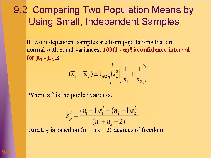 9. 2 Comparing Two Population Means by Using Small, Independent Samples If two independent