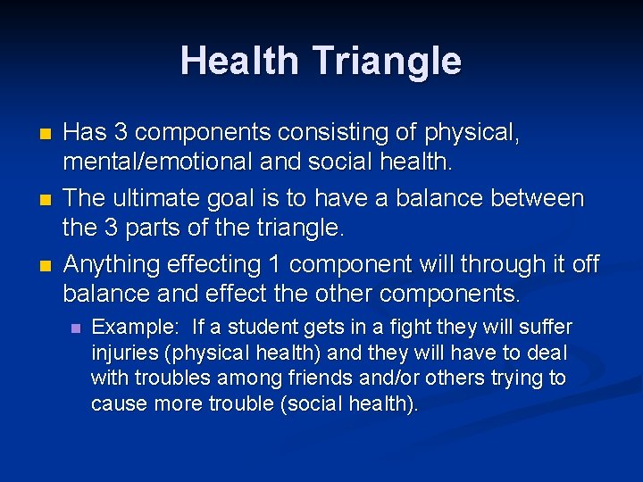 Health Triangle n n n Has 3 components consisting of physical, mental/emotional and social