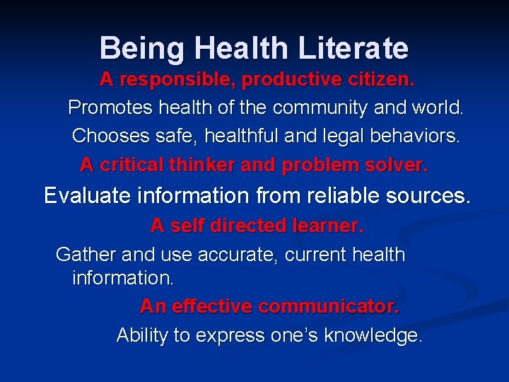 Being Health Literate A responsible, productive citizen. Promotes health of the community and world.