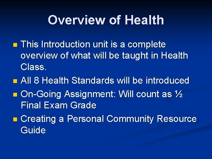 Overview of Health This Introduction unit is a complete overview of what will be