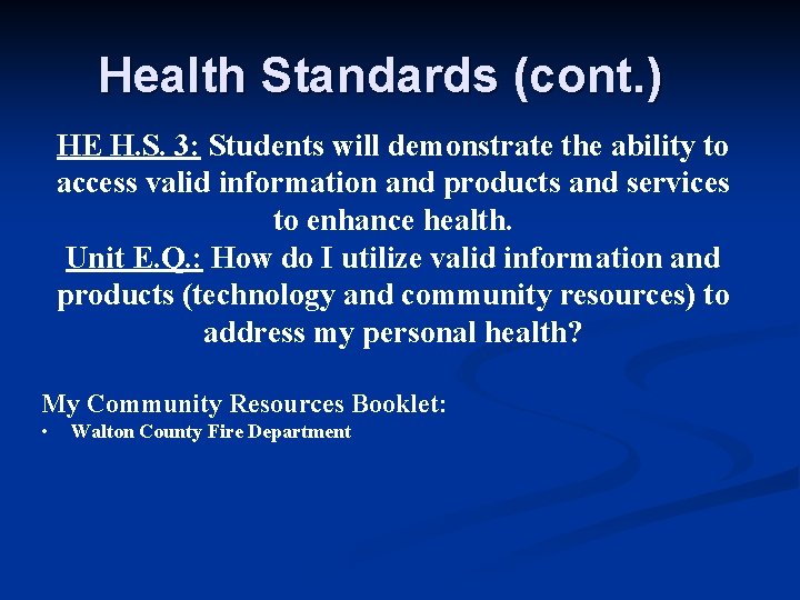 Health Standards (cont. ) HE H. S. 3: Students will demonstrate the ability to