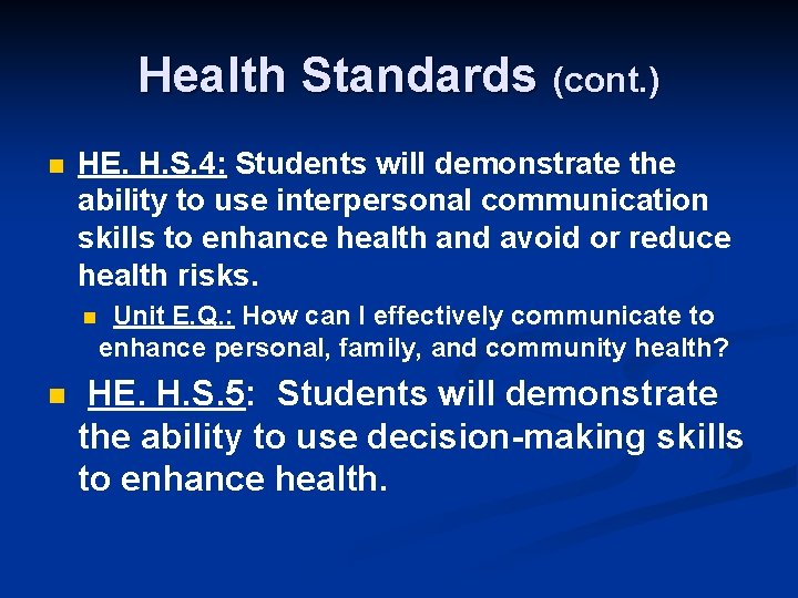 Health Standards (cont. ) n HE. H. S. 4: Students will demonstrate the ability