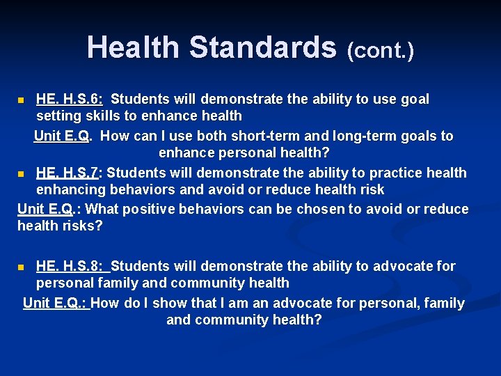 Health Standards (cont. ) HE. H. S. 6: Students will demonstrate the ability to