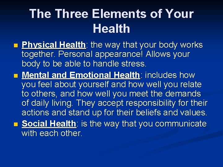 The Three Elements of Your Health n n n Physical Health: the way that