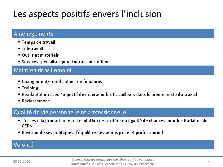 Les aspects positifs envers l’inclusion Aménagements • • Temps de travail Télétravail Outils et