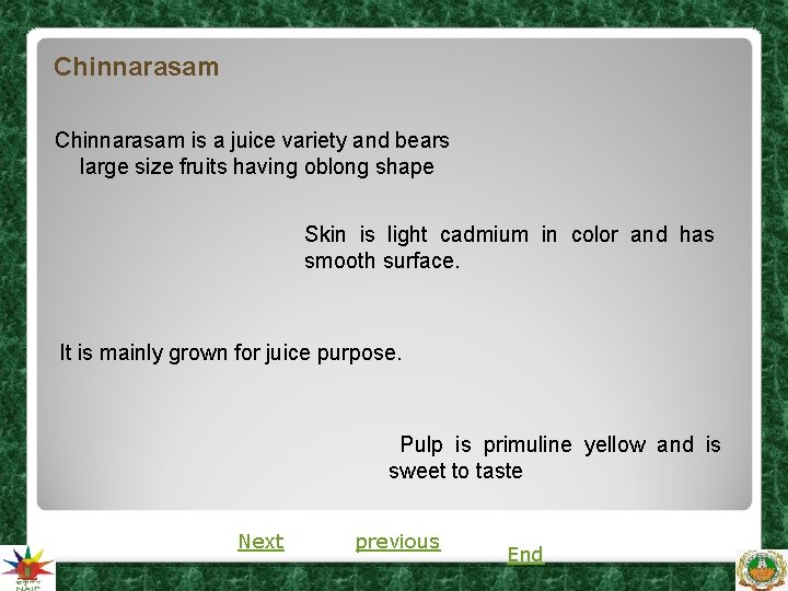 Chinnarasam is a juice variety and bears large size fruits having oblong shape Skin Chinnarasam is a juice variety and bears large size fruits having oblong shape Skin