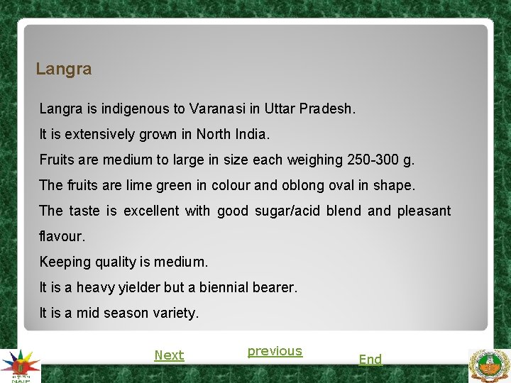 Langra is indigenous to Varanasi in Uttar Pradesh. It is extensively grown in North Langra is indigenous to Varanasi in Uttar Pradesh. It is extensively grown in North