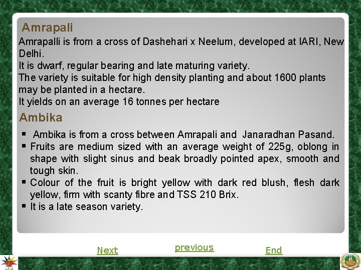 Amrapali Amrapalli is from a cross of Dashehari x Neelum, developed at IARI, New Amrapali Amrapalli is from a cross of Dashehari x Neelum, developed at IARI, New