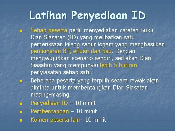 Latihan Penyediaan ID n n n Setiap peserta perlu menyediakan catatan Buku Diari Siasatan