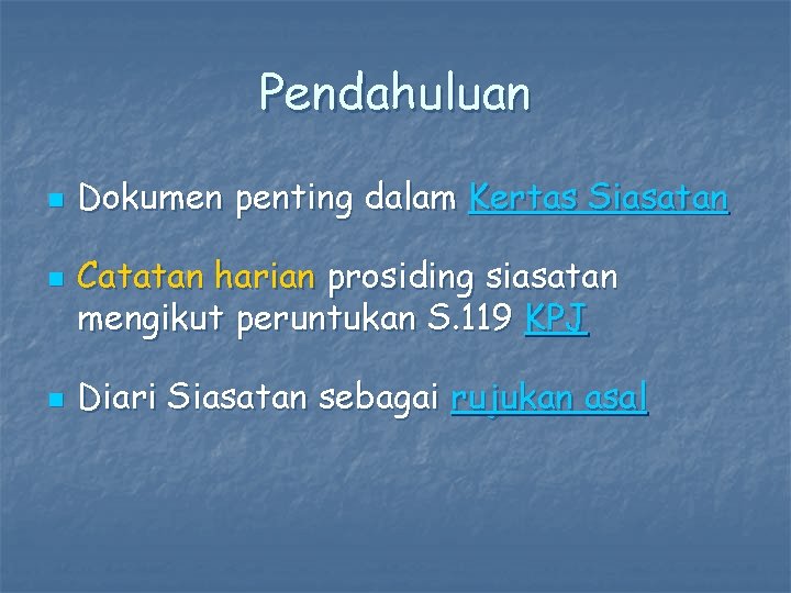 Pendahuluan n Dokumen penting dalam Kertas Siasatan Catatan harian prosiding siasatan mengikut peruntukan S.