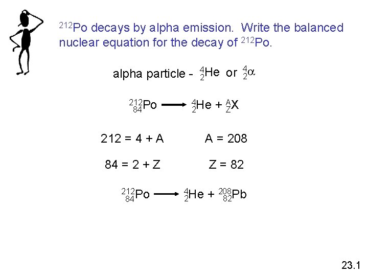 212 Po decays by alpha emission. Write the balanced nuclear equation for the decay