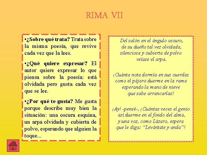 RIMA VII • ¿Sobre qué trata? Trata sobre la misma poesía, que revive cada