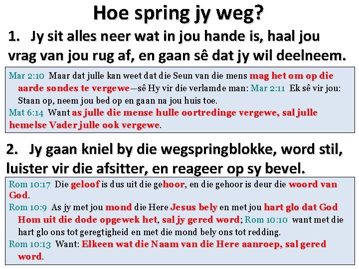 Hoe spring jy weg? 1. Jy sit alles neer wat in jou hande is,