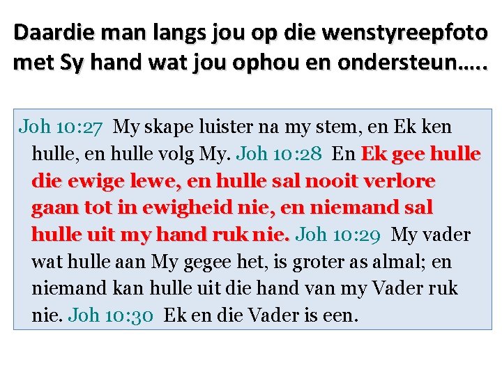 Daardie man langs jou op die wenstyreepfoto met Sy hand wat jou ophou en