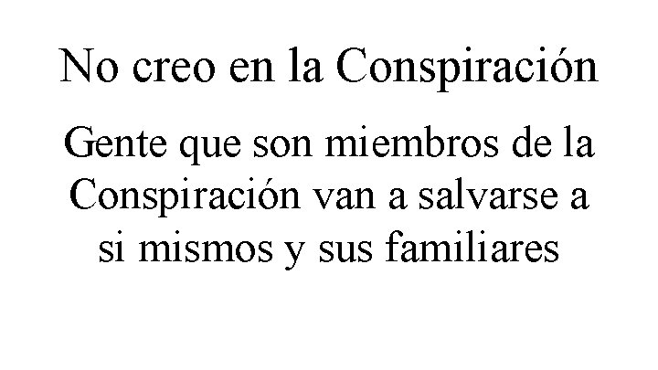 No creo en la Conspiración Gente que son miembros de la Conspiración van a