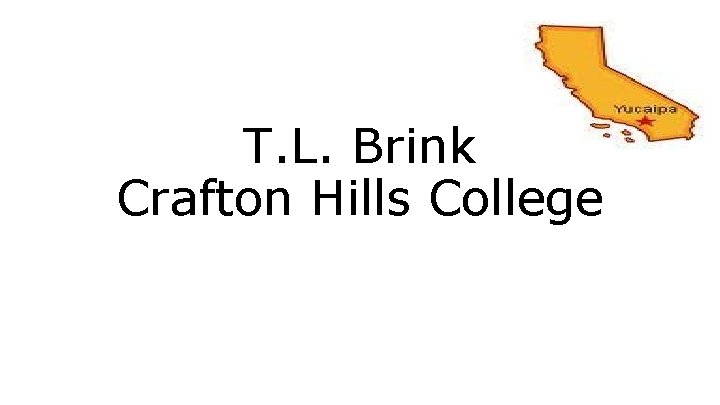 T. L. Brink Crafton Hills College 