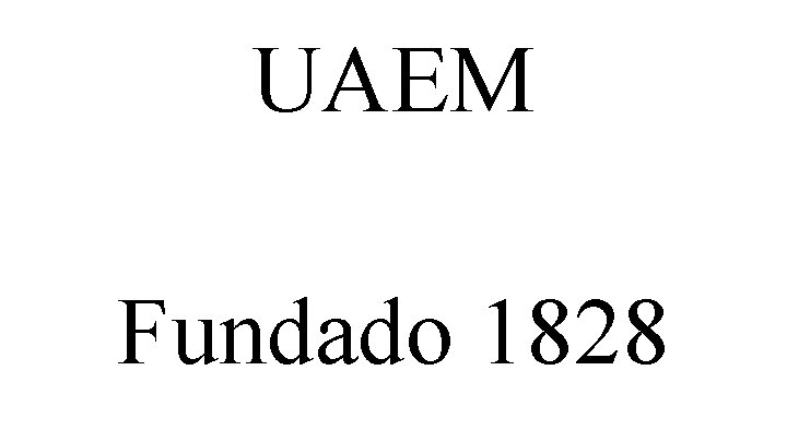 UAEM Fundado 1828 