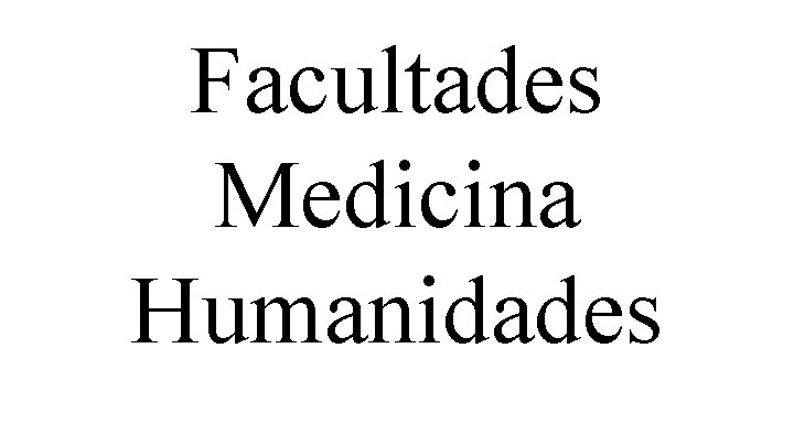 Facultades Medicina Humanidades 